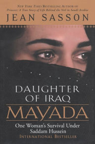 Title: Mayada, Daughter of Iraq: One Woman's Survival Under Saddam Hussein, Author: Jean Sasson