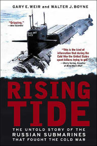 Rising Tide: The Untold Story of the Russian Submarines That Fought the Cold War