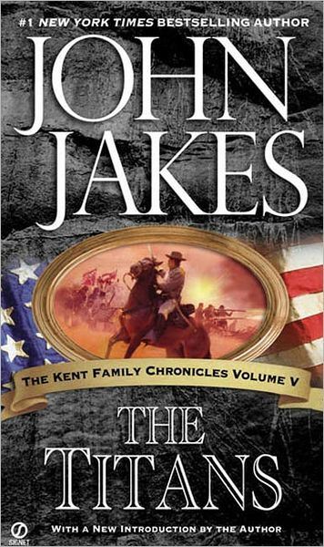 The Titans The Kent Family Chronicles 5 By John Jakes Paperback Barnes Noble
