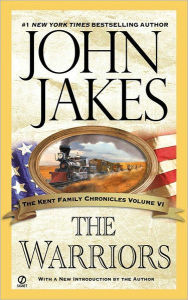 Title: The Warriors (The Kent Family Chronicles #6), Author: John Jakes