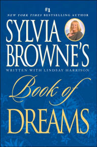 Title: Sylvia Browne's Book of Dreams, Author: Sylvia Browne