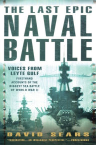 The Last Epic Naval Battle: Voices From Leyte Gulf