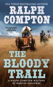 Title: Ralph Compton the Bloody Trail, Author: Marcus Galloway