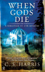 Title: When Gods Die (Sebastian St. Cyr Series #2), Author: C. S. Harris