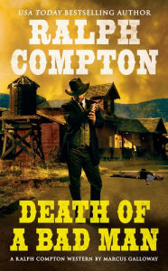 Title: Ralph Compton Death of a Bad Man, Author: Marcus Galloway