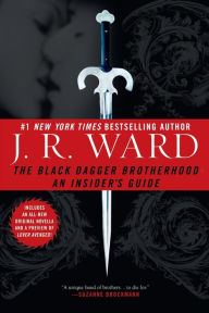 Title: The Black Dagger Brotherhood: An Insider's Guide, Author: J. R. Ward
