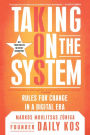 Taking on the System: Rules for Change in a Digital Era