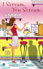 I Scream, You Scream (Mystery a la Mode Series #1)
