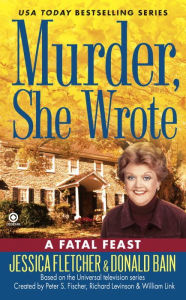 Title: Murder, She Wrote: A Fatal Feast, Author: Jessica Fletcher