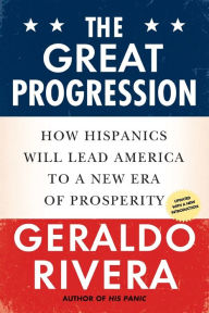 The Great Progression: How Hispanics Will Lead America to a New Era of Prosperity