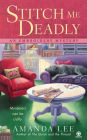 Stitch Me Deadly (Embroidery Mystery Series #2)