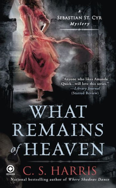 Ebook What Remains Of Heaven Sebastian St Cyr 5 By Cs Harris