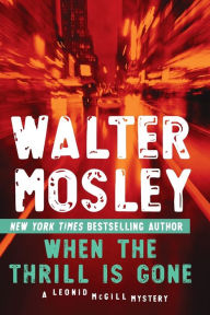 Title: When the Thrill Is Gone (Leonid McGill Series #3), Author: Walter Mosley