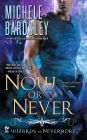 Now or Never (Wizards of Nevermore Series #2)