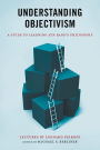 Understanding Objectivism: A Guide to Learning Ayn Rand's Philosophy