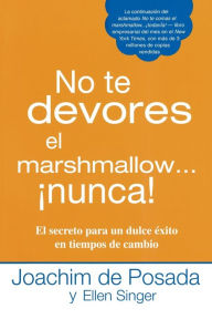 Title: No te devores el marshmallow...nunca!, Author: Joachim de Posada