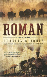 Title: Roman: A Novel of the West, Author: Douglas C. Jones
