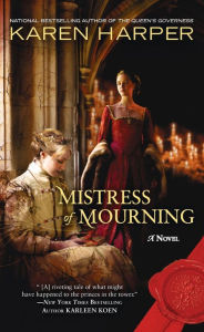 Title: Mistress of Mourning: A Novel, Author: Karen Harper