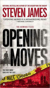 Title: Opening Moves (Patrick Bowers Files Series #6), Author: Steven James