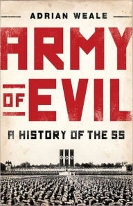 Army of Evil: A History of the SS