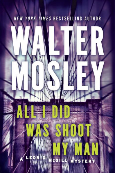 All I Did Was Shoot My Man (Leonid McGill Series #4)