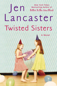 Title: Twisted Sisters, Author: Jen Lancaster