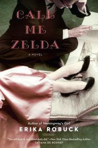 Title: Call Me Zelda, Author: Erika Robuck