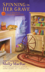 Title: Spinning in Her Grave (Haunted Yarn Shop Series #3), Author: Molly MacRae