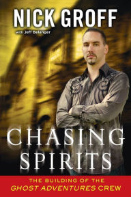 Chasing Spirits: The Building of the Ghost Adventures Crew