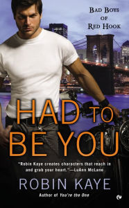 Title: Had To Be You: Bad Boys of Red Hook, Author: Robin Kaye