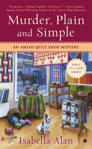 Title: Murder, Plain and Simple (Amish Quilt Shop Mystery Series #1), Author: Isabella Alan