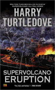 Title: Supervolcano: Eruption (Supervolcano Series #1), Author: Harry Turtledove