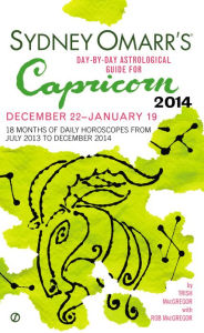 Sydney Omarr's Day-By-Day Astrological Guide for the Year 2014: Capricorn