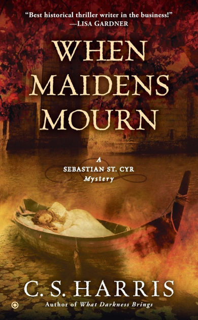 When Maidens Mourn Sebastian St Cyr Series 7 By C S Harris Paperback Barnes Noble