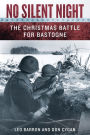 No Silent Night: The Christmas Battle For Bastogne