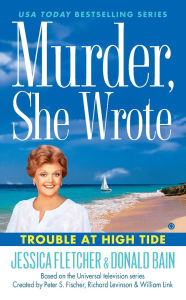 Title: Murder, She Wrote: Trouble at High Tide, Author: Jessica Fletcher