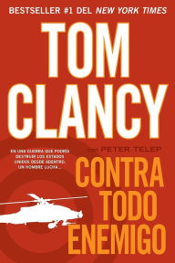 Title: Contra todo enemigo (Against All Enemies), Author: Tom Clancy