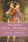 Inglorious Royal Marriages: A Demi-Millennium of Unholy Mismatrimony