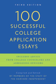 Title: 100 Successful College Application Essays: Third Edition, Author: The Harvard Independent