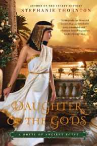 Title: Daughter of the Gods: A Novel of Ancient Egypt, Author: Stephanie Thornton