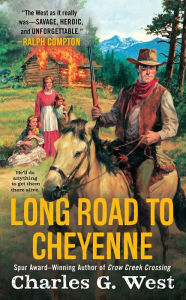 Title: Long Road to Cheyenne, Author: Charles G. West