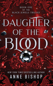 Title: Daughter of The Blood (Black Jewels Series #1), Author: Anne Bishop