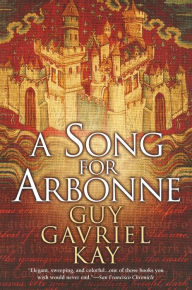 Title: A Song for Arbonne, Author: Guy Gavriel Kay