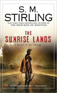 Title: The Sunrise Lands (Emberverse Series #4), Author: S. M. Stirling