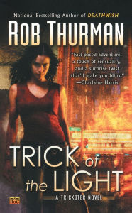 Title: Trick of the Light (Trickster Series #1), Author: Rob Thurman