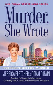 Title: Murder, She Wrote: Prescription for Murder, Author: Jessica Fletcher