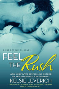 Title: Feel the Rush: A Hard Feelings Novel, Author: Kelsie Leverich