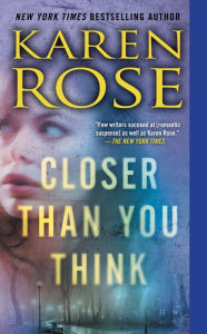 Title: Closer Than You Think, Author: Karen Rose