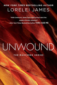 Title: Unwound (Mastered Series #2), Author: Lorelei James