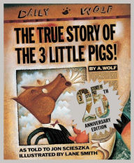 Title: The True Story of the Three Little Pigs 25th Anniversary Edition, Author: Jon Scieszka